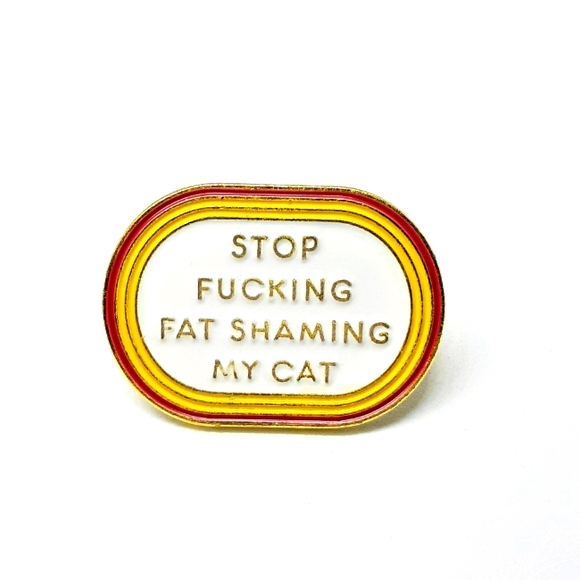 Jewelry - Stop fat shaming my cat enamel pin